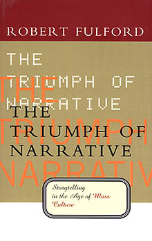 THE TRIUMPH OF NARRATIVE, by Robert Fulford