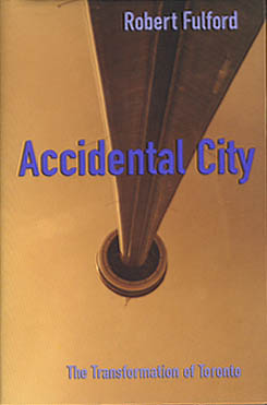 book cover: Accidental City by Robert Fulford